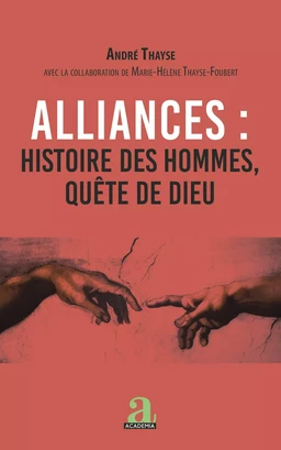 Alliances : histoire des hommes, quête de Dieu