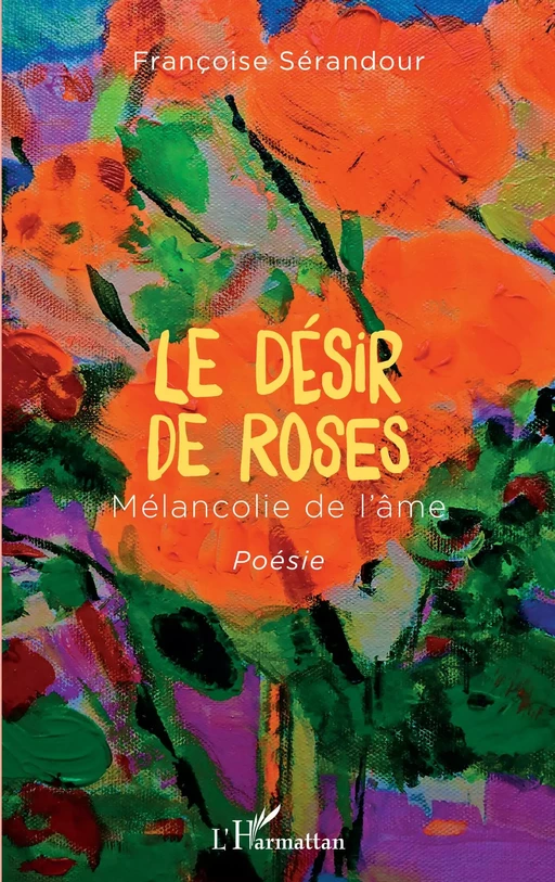 Le désir de roses - Françoise Sérandour - Editions L'Harmattan