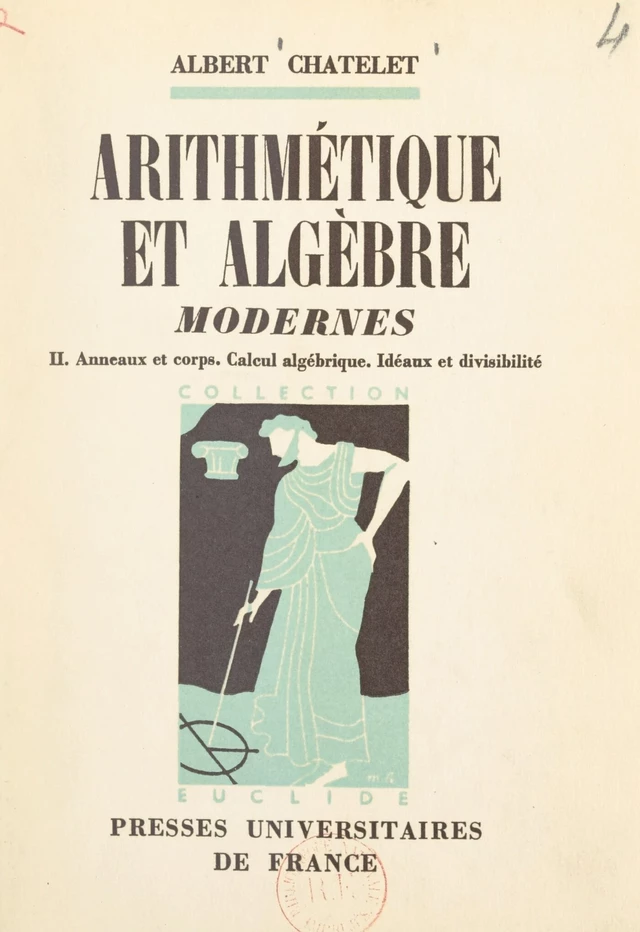 Arithmétique et algèbre modernes (2) - Albert Châtelet - FeniXX réédition numérique