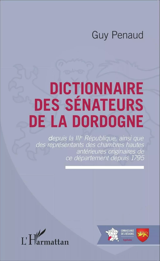 Dictionnaire des sénateurs de la Dordogne - Guy Penaud - Editions L'Harmattan