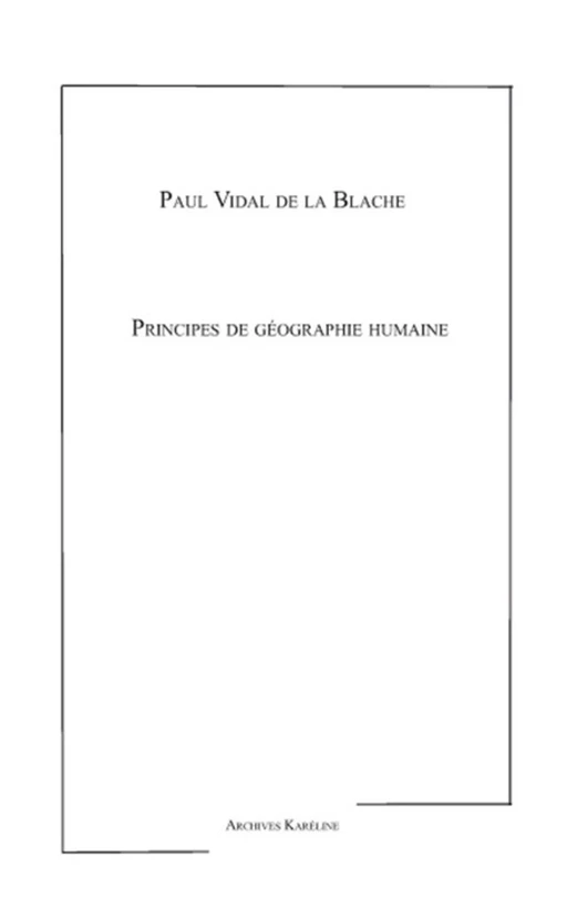 Principes de géographie humaine - Paul Vidal de la Blache - Archives Karéline