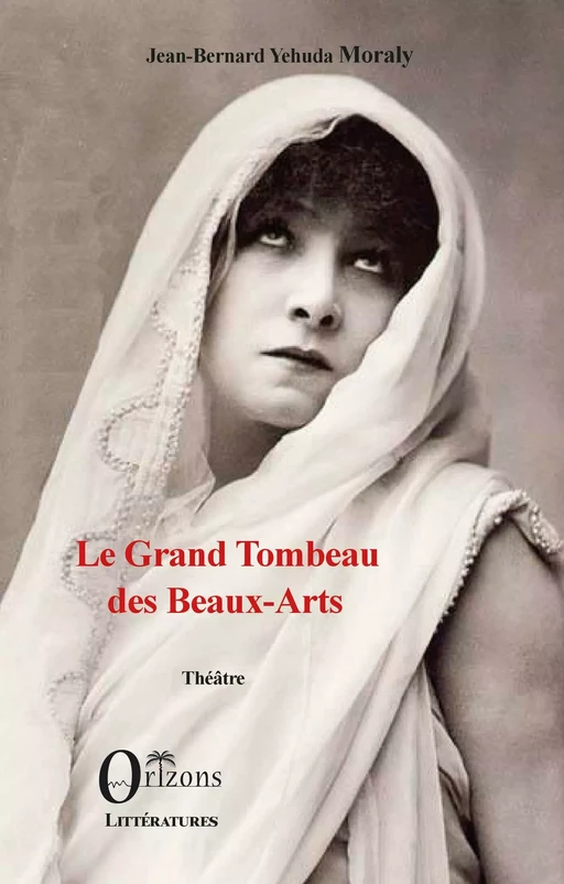 Le Grand Tombeau des Beaux-Arts - Yehuda Moraly - Editions Orizons