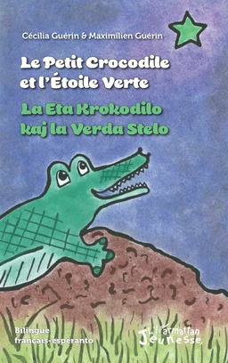 Le petit crocodile et l'Etoile Verte / La Eta Krokodilo kaj la Verda Stelo