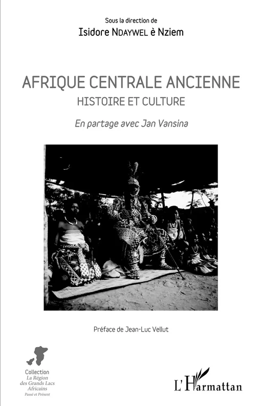 Afrique centrale ancienne. Histoire et culture - Isidore Ndaywel E Nziem - Editions L'Harmattan