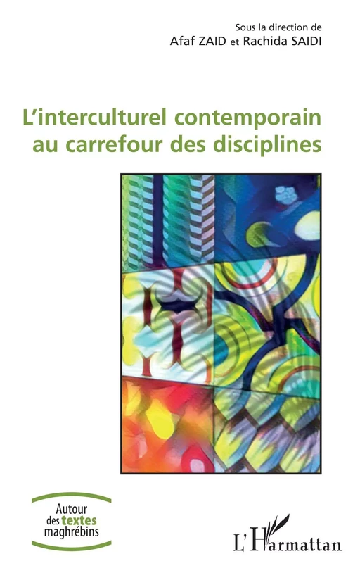 L'Interculturel contemporain au carrefour des disciplines - Afaf Zaid, Rachida Saidi - Editions L'Harmattan