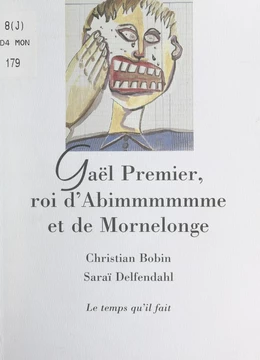 Gaël Premier, roi d'Abimmmmmme et de Mornelonge