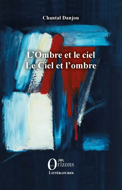 L'Ombre et le ciel - Chantal Danjou - Editions Orizons