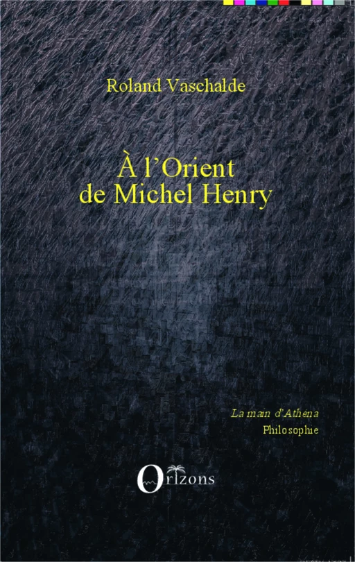 A L'Orient de Michel Henry - Roland Vaschalde - Editions Orizons