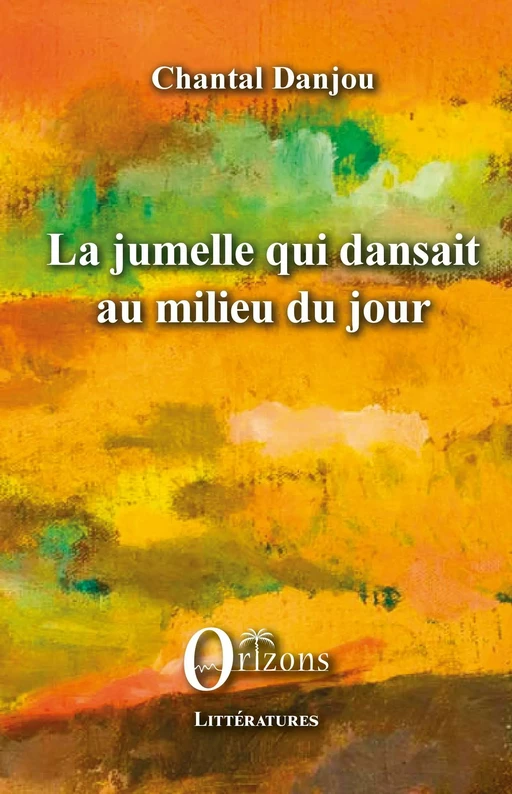 La jumelle qui dansait au milieu du jour - Chantal Danjou - Editions Orizons