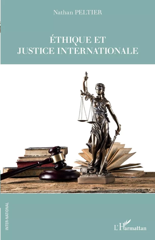 Ethique et justice internationale - Nathan Peltier - Editions L'Harmattan