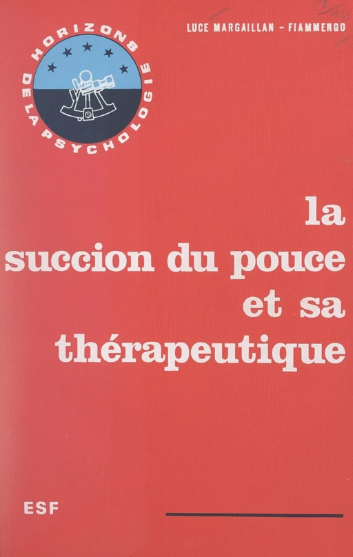 La succion du pouce et sa thérapeutique - Luce Margaillan-Fiammengo - FeniXX réédition numérique