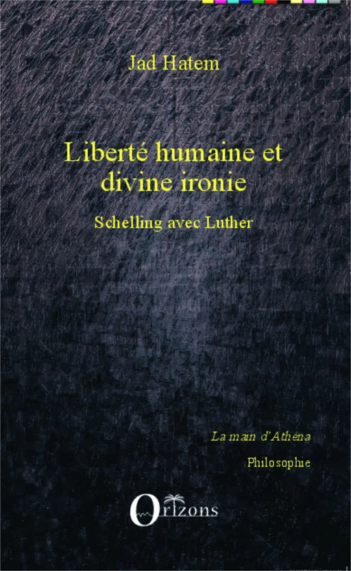 Liberté humaine et divine ironie - Jad Hatem - Editions Orizons