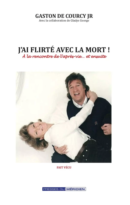 J'ai flirté avec la mort - Gaston Jr De Courcy - Presses du Méridien