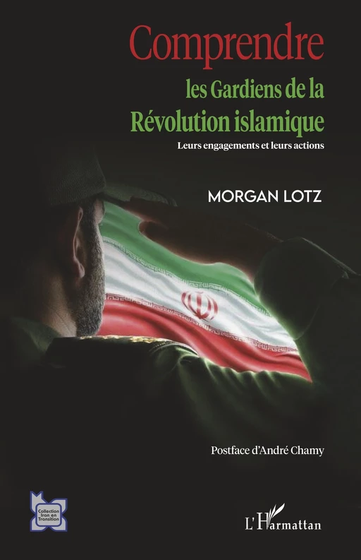 Comprendre les Gardiens de la Révolution islamique - Morgan Lotz - Editions L'Harmattan