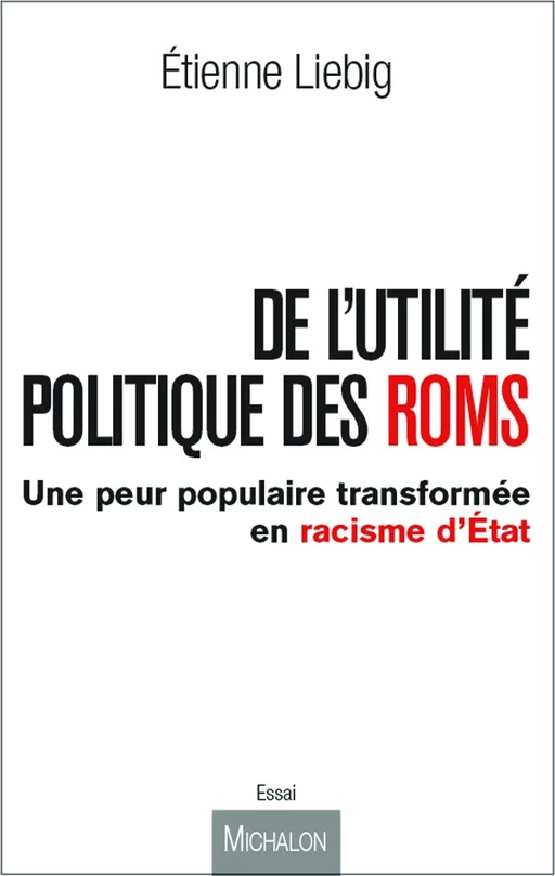 De l'utilité politique des Roms - Étienne Liebig - Michalon