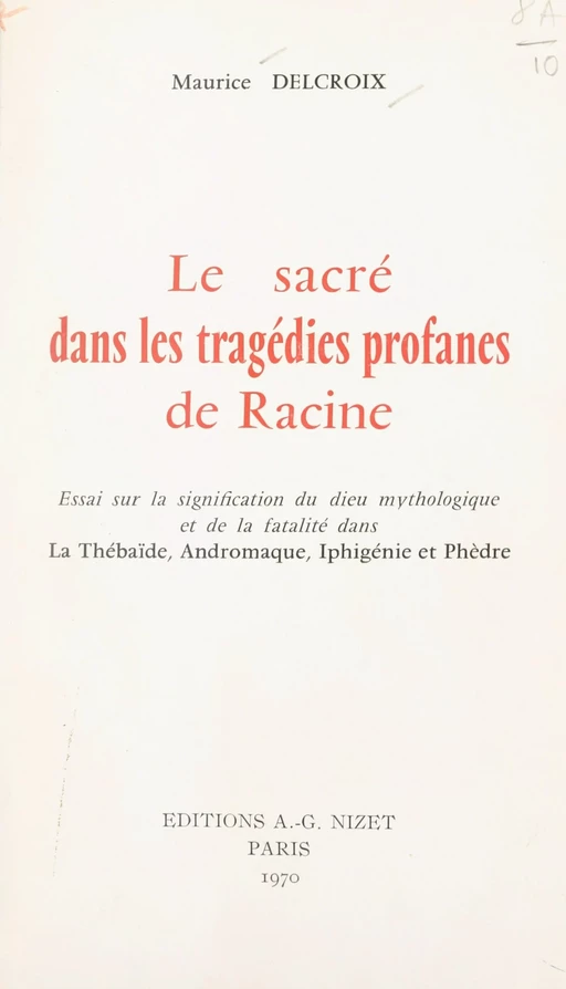 Le sacré dans les tragédies profanes de Racine - Maurice Delcroix - FeniXX réédition numérique