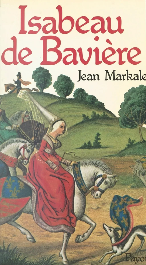 Isabeau de Bavière - Jean Markale - FeniXX réédition numérique