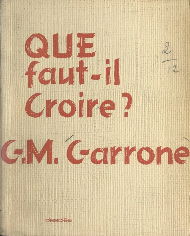 Que faut-il croire ? - Gabriel-Marie Garrone - FeniXX réédition numérique