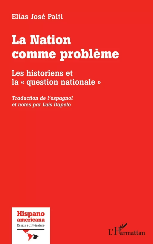 La Nation comme problème - Elias José Palti - Editions L'Harmattan