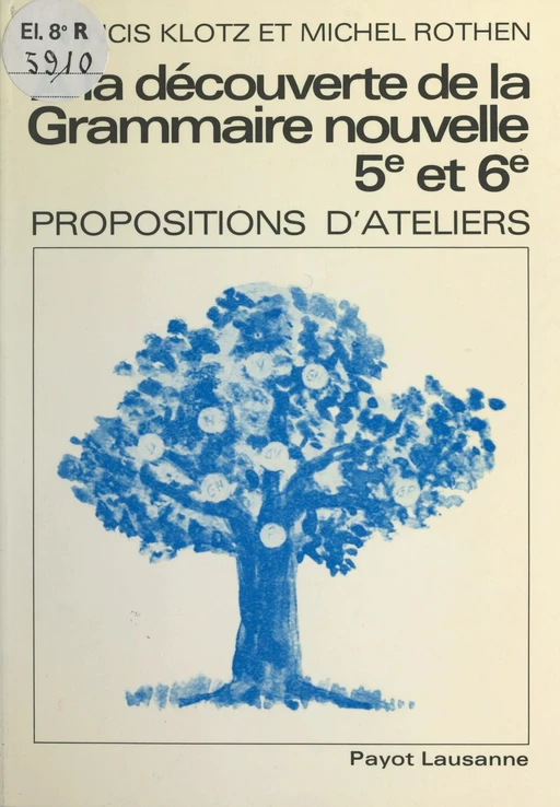 À la découverte de la grammaire nouvelle (classes de 5e et 6e) - Francis Klotz, Michel Rothen - FeniXX réédition numérique