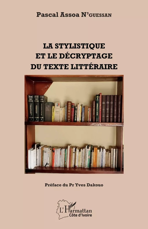 La stylistique et le décryptage du texte littéraire - Pascal N'guessan Assoa - Editions L'Harmattan