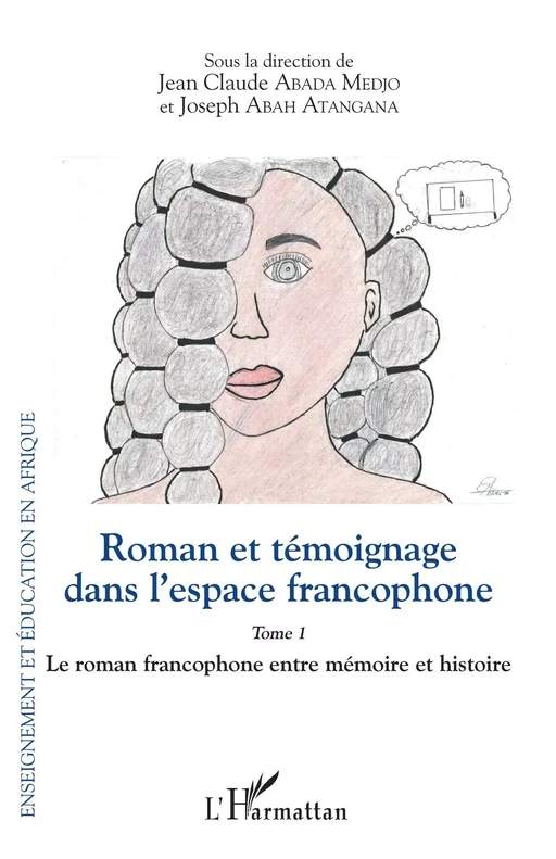 Roman et témoignage dans l'espace francophone Tome 1 - Jean-Claude Abada Medjo, Joseph Abah Atangana - Editions L'Harmattan