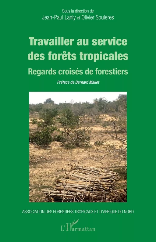 Travailler au service des forêts tropicales - Jean-Paul Lanly, Olivier Soulères - Editions L'Harmattan