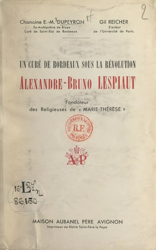 Un curé de Bordeaux sous la Révolution : Alexandre-Bruno Lespiaut - Étienne-Michel Dupeyron, Gil Reicher - FeniXX réédition numérique