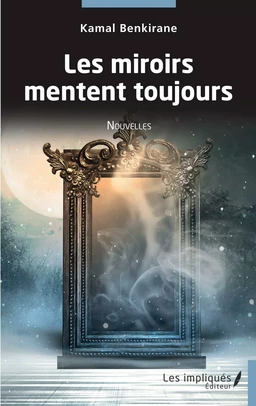 Les miroirs mentent toujours