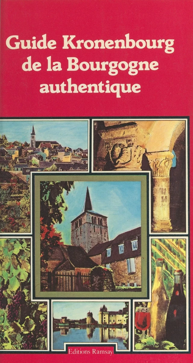 Guide Kronenbourg de la Bourgogne authentique - Antoine Grenelle - FeniXX réédition numérique