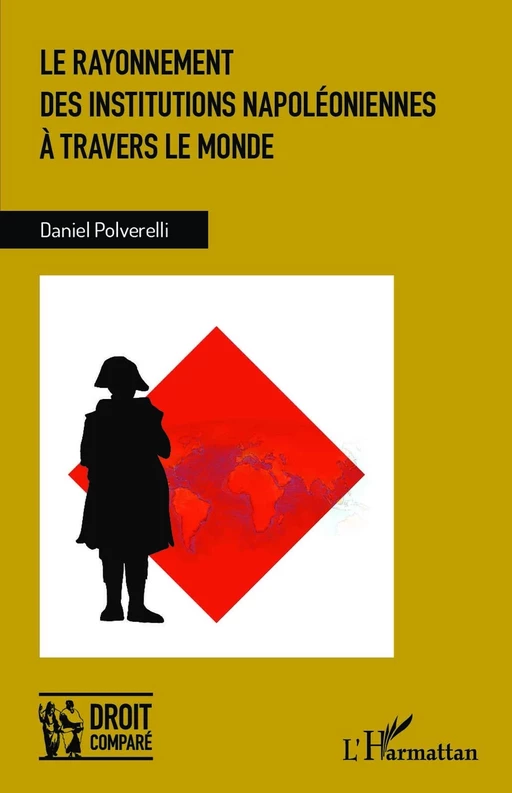 Le rayonnement des institutions napoléoniennes à travers le monde - Daniel Polverelli - Editions L'Harmattan