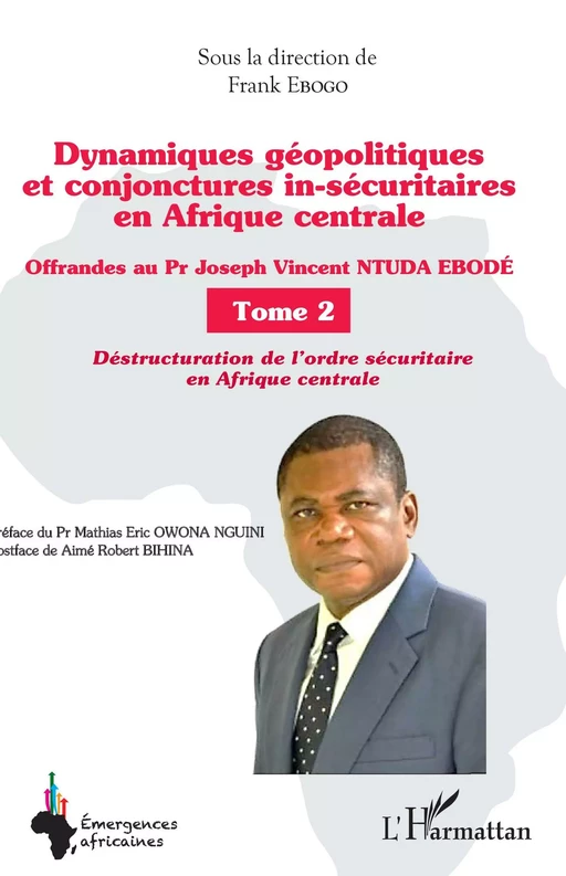 Dynamiques géopolitiques et conjonctures in-sécuritaires en Afrique centrale Tome 2 - Frank Ebogo - Editions L'Harmattan