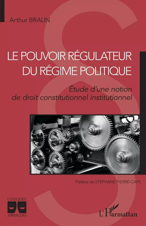 Le pouvoir régulateur du régime politique - Arthur Braun - Editions L'Harmattan