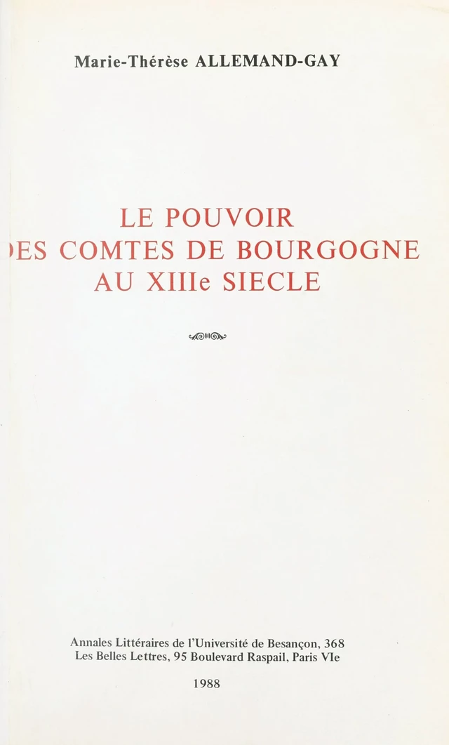 Le pouvoir des comtes de Bourgogne au XIIIe siècle - Marie-Thérèse Allemand-Gay - FeniXX réédition numérique