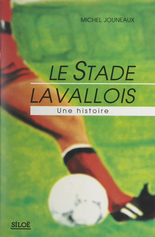 Le stade lavallois - Michel Jouneaux - FeniXX réédition numérique