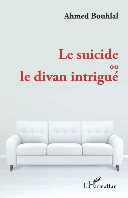 Le suicide ou le divan intrigué - Ahmed Bouhlal - Editions L'Harmattan