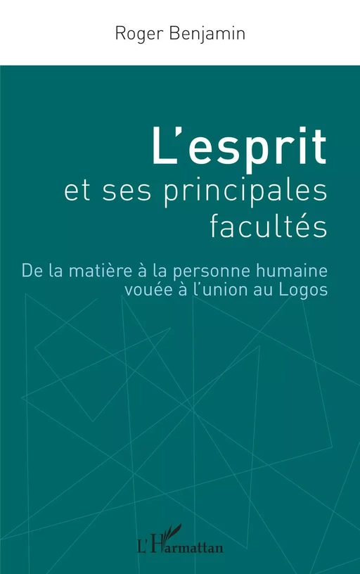 L'esprit et ses principales facultés - Roger Benjamin - Editions L'Harmattan