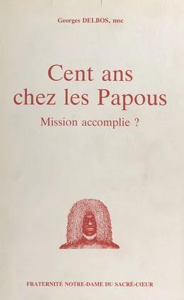 Cent ans chez les Papous