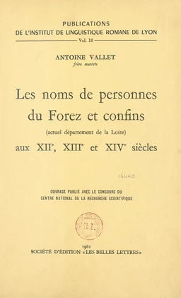 Les noms de personnes du Forez et confins, actuel département de la Loire, aux XIIe, XIIIe et XIVe siècles