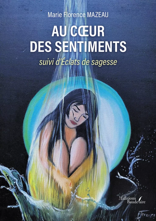 Au cœur des sentiments - Marie Mazeau Florence - Éditions Baudelaire