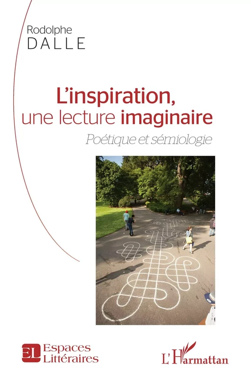 L'inspiration, une lecture imaginaire - Rodolphe Dalle - Editions L'Harmattan