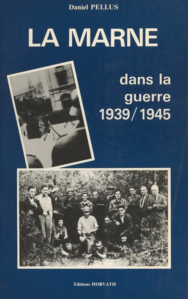 La Marne dans la guerre 1939-1945 - Daniel Pellus - FeniXX réédition numérique