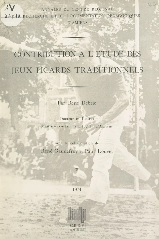 Contribution à l'étude des jeux picards traditionnels - René Debrie, René Gaudefroy, Paul Louvet - FeniXX réédition numérique