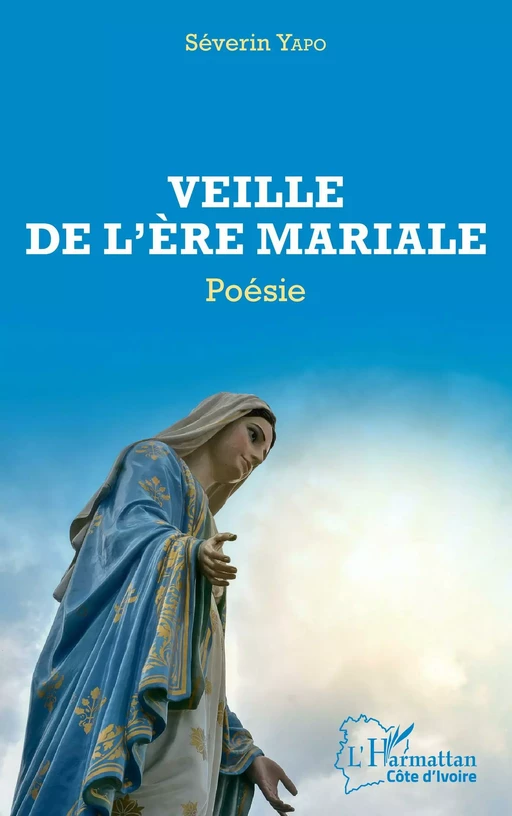 Veille de l'ère mariale - Séverin Yapo - Editions L'Harmattan