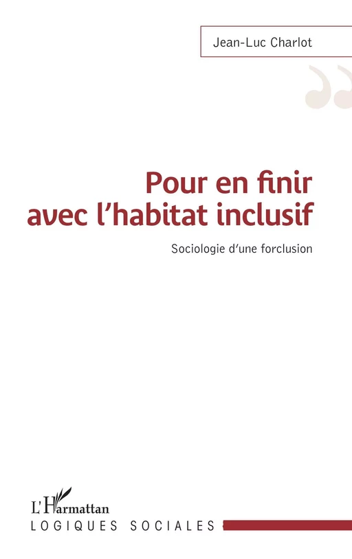 Pour en finir avec l'habitat inclusif - Jean-Luc Charlot - Editions L'Harmattan