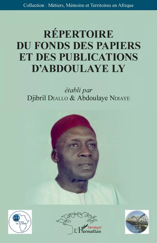 Répertoire du fonds des papiers et des publications d'Abdoulaye Ly - Abdoulaye Ndiaye, Djibril Diallo - Editions L'Harmattan