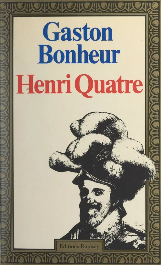 Henri Quatre - Gaston Bonheur - FeniXX réédition numérique