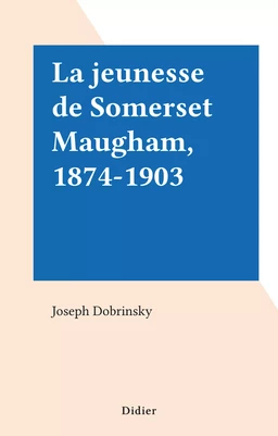 La jeunesse de Somerset Maugham, 1874-1903