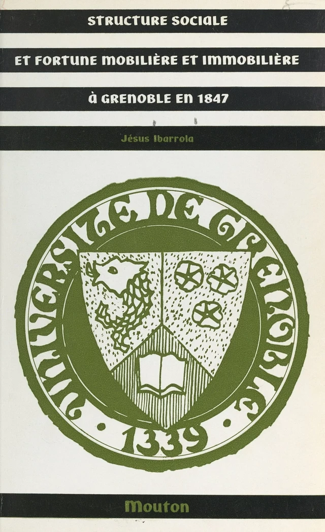 Structure sociale et fortune mobilière et immobilière à Grenoble en 1847 - Jésus Ibarrola - FeniXX rédition numérique