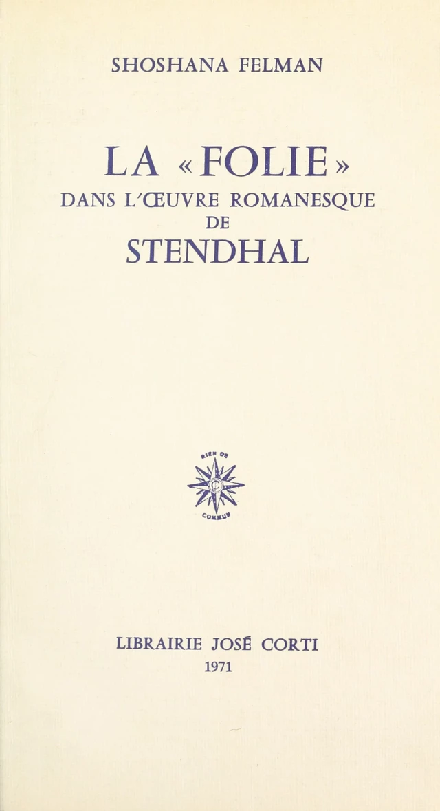 La folie dans l'œuvre romanesque de Stendhal - Shoshana Felman - FeniXX réédition numérique